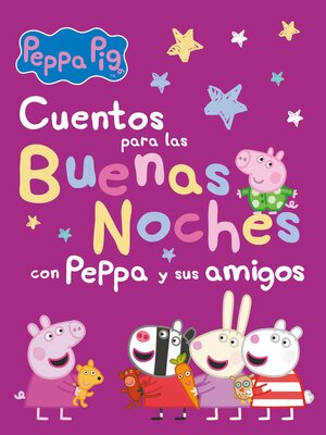 cover image of Recopilatorio de cuentos--Cuentos para las buenas noches con Peppa y sus amigos